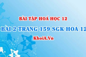 Bài 2 trang 159 SGK Hoá 12: Tính chất vật lí, tính chất hoá học của Đồng (Cu), hợp chất Đồng 2 oxit hidroxit